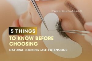 5 things to know when choosing natural-looking lash extensions.